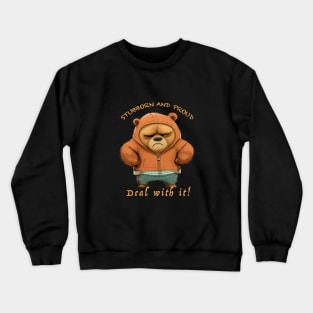 Bear Stubborn Deal With It Cute Adorable Funny Quote Crewneck Sweatshirt